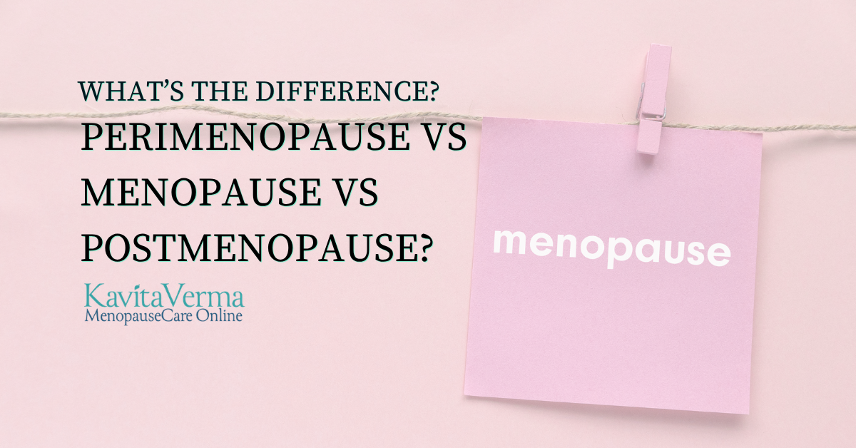Perimenopause vs Menopause vs Postmenopause?